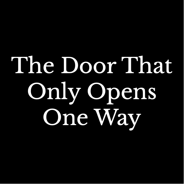 The door that only opens one way